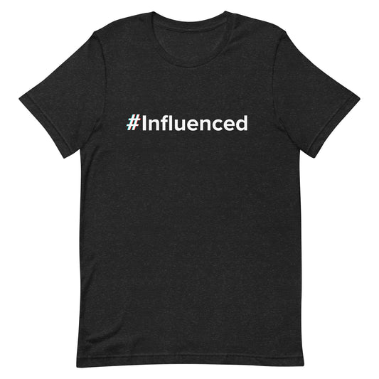 #Influenced T-Shirt