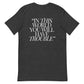 You Will Have Trouble TIWJDS T-Shirt