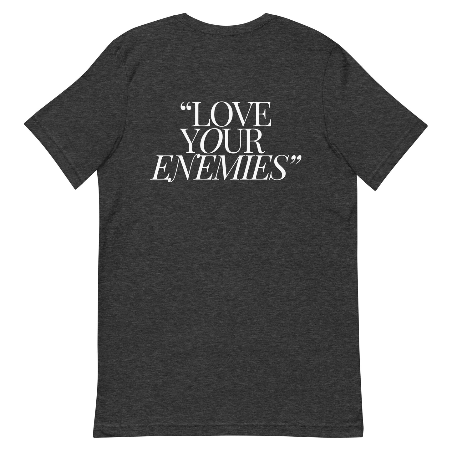 Love Your Enemies TIWJDS T-Shirt